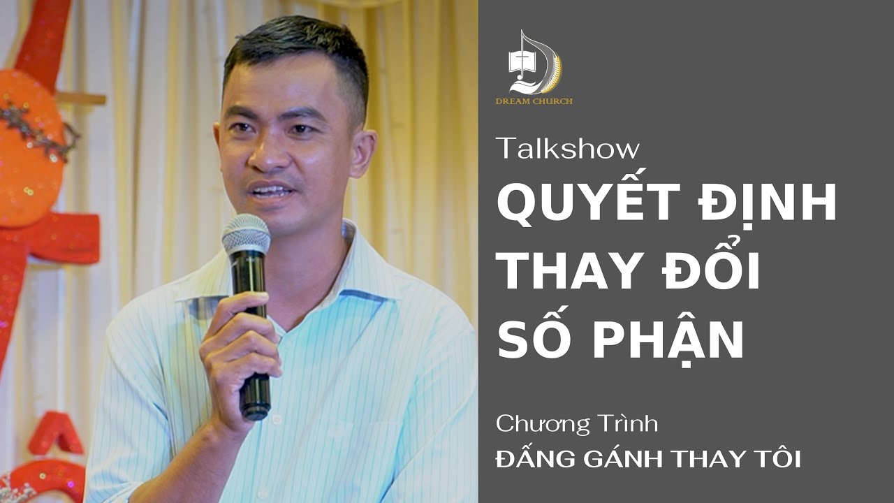 TALKSHOW: QUYẾT ĐỊNH THAY ĐỔI SỐ PHẬN | CHƯƠNG TRÌNH ĐẤNG GÁNH THAY TÔI